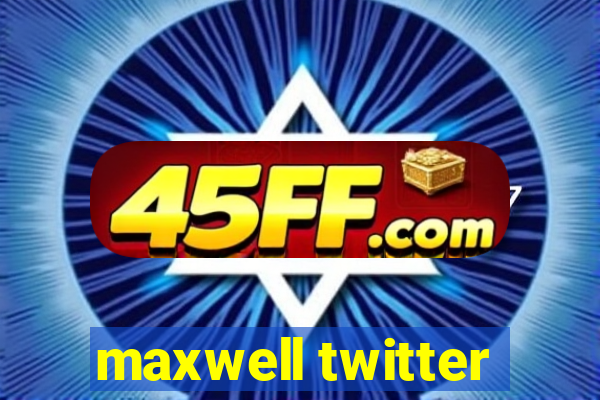 maxwell twitter